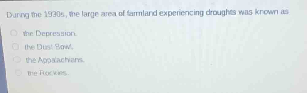 during the 1930s, the large area of farmland experiencing droughts was …
