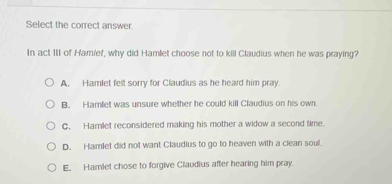 select the correct answer. in act iii of hamlet, why did hamlet choose …