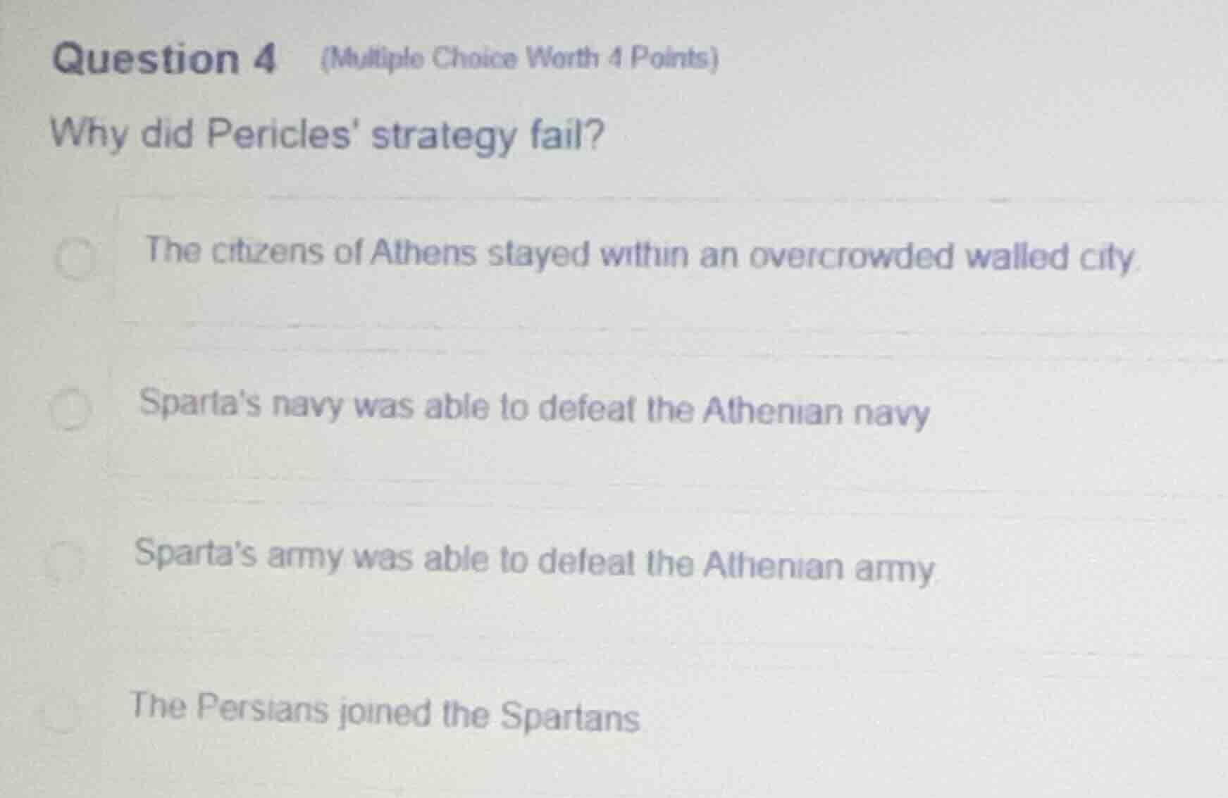 question 4 (multiple choice worth 4 points) why did pericles strategy f…