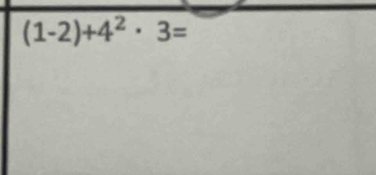 (1-2)+4²·3=