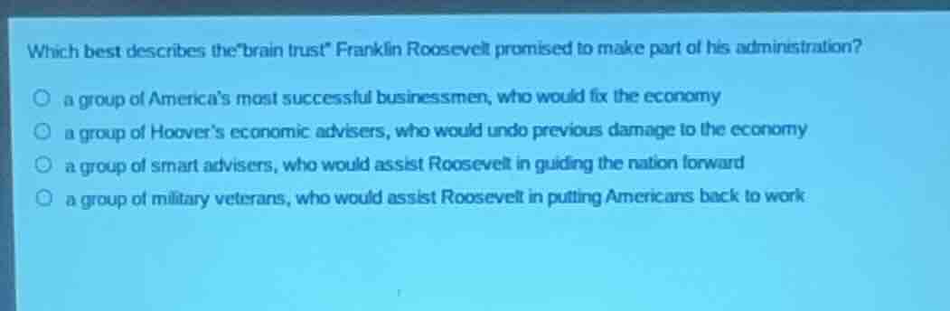 which best describes the\brain trust\ franklin roosevelt promised to ma…