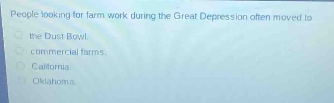 people looking for farm work during the great depression often moved to…