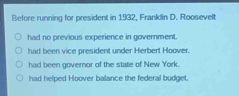 before running for president in 1932, franklin d. roosevelt had no prev…