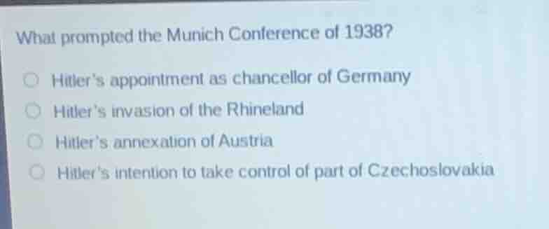what prompted the munich conference of 1938? ○ hitler’s appointment as …