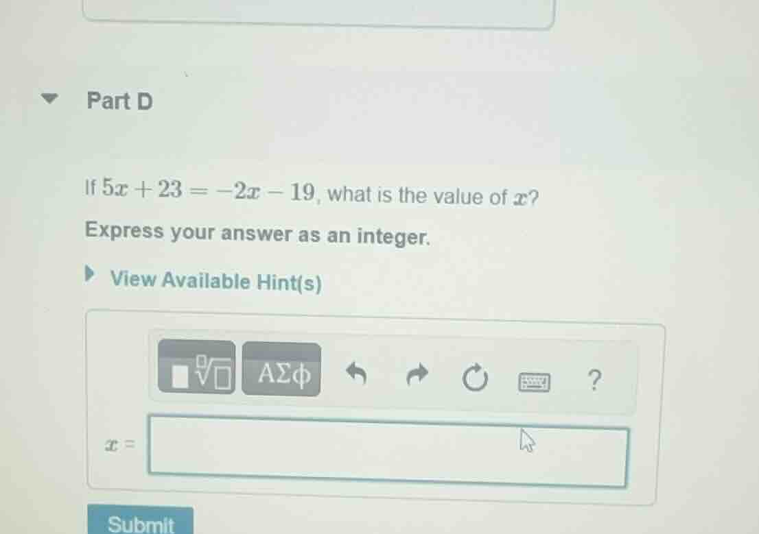 part d if $5x + 23 = -2x - 19$, what is the value of $x$? express your …