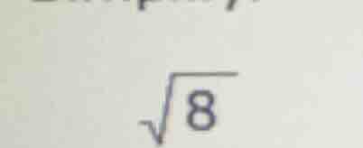$\\sqrt{8}$