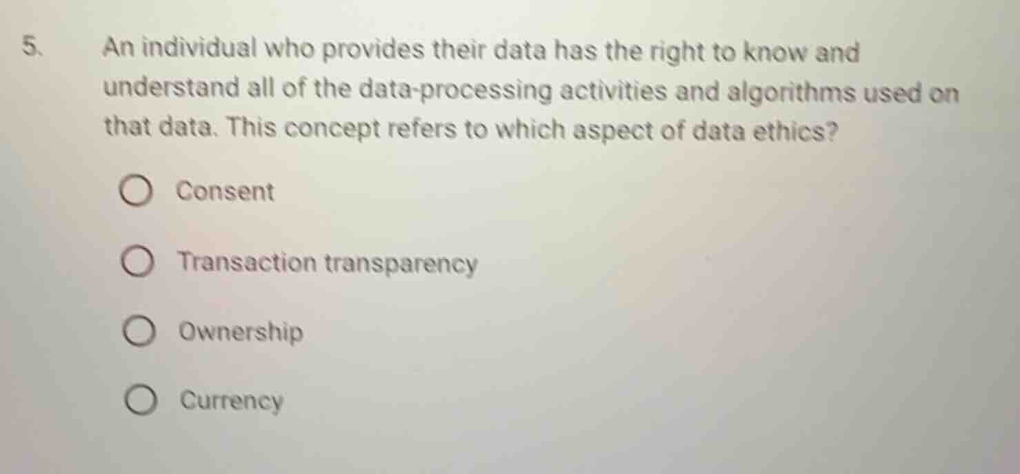 5. an individual who provides their data has the right to know and unde…