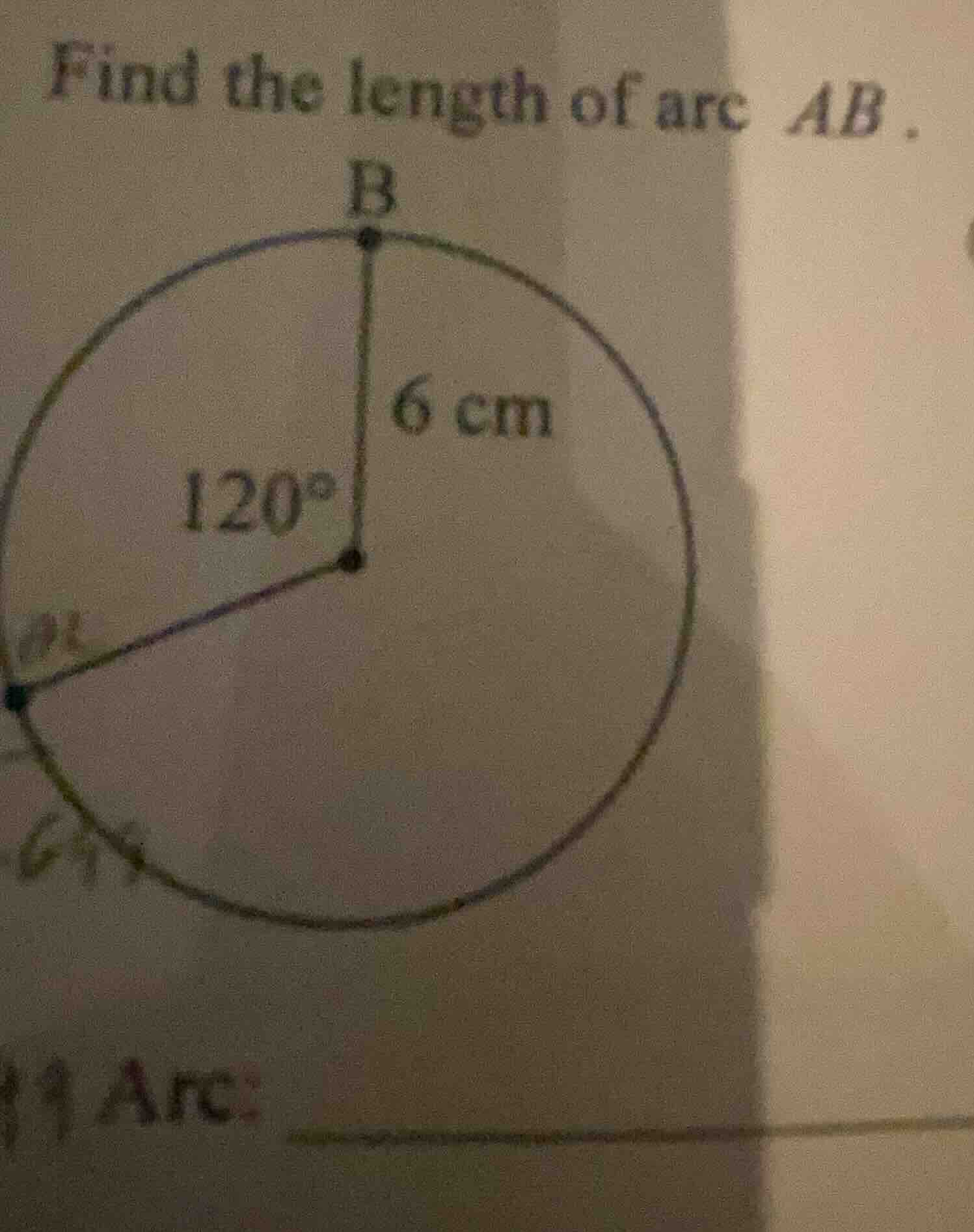 find the length of arc ab. (there is a circle with center, radius 6 cm,…