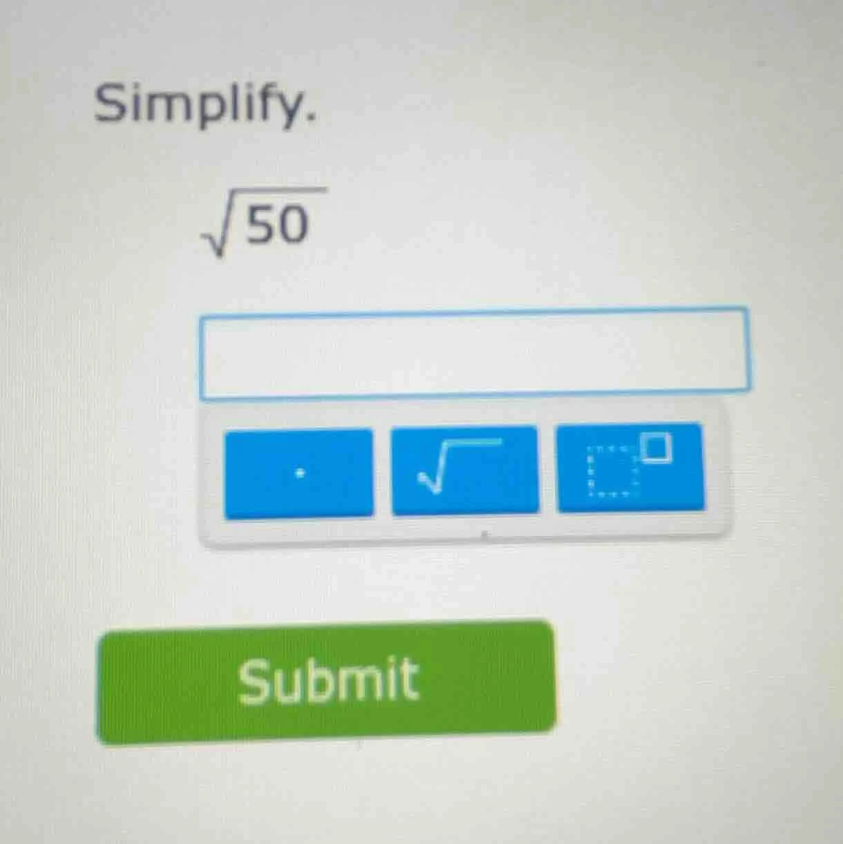 simplify. \\sqrt{50}
