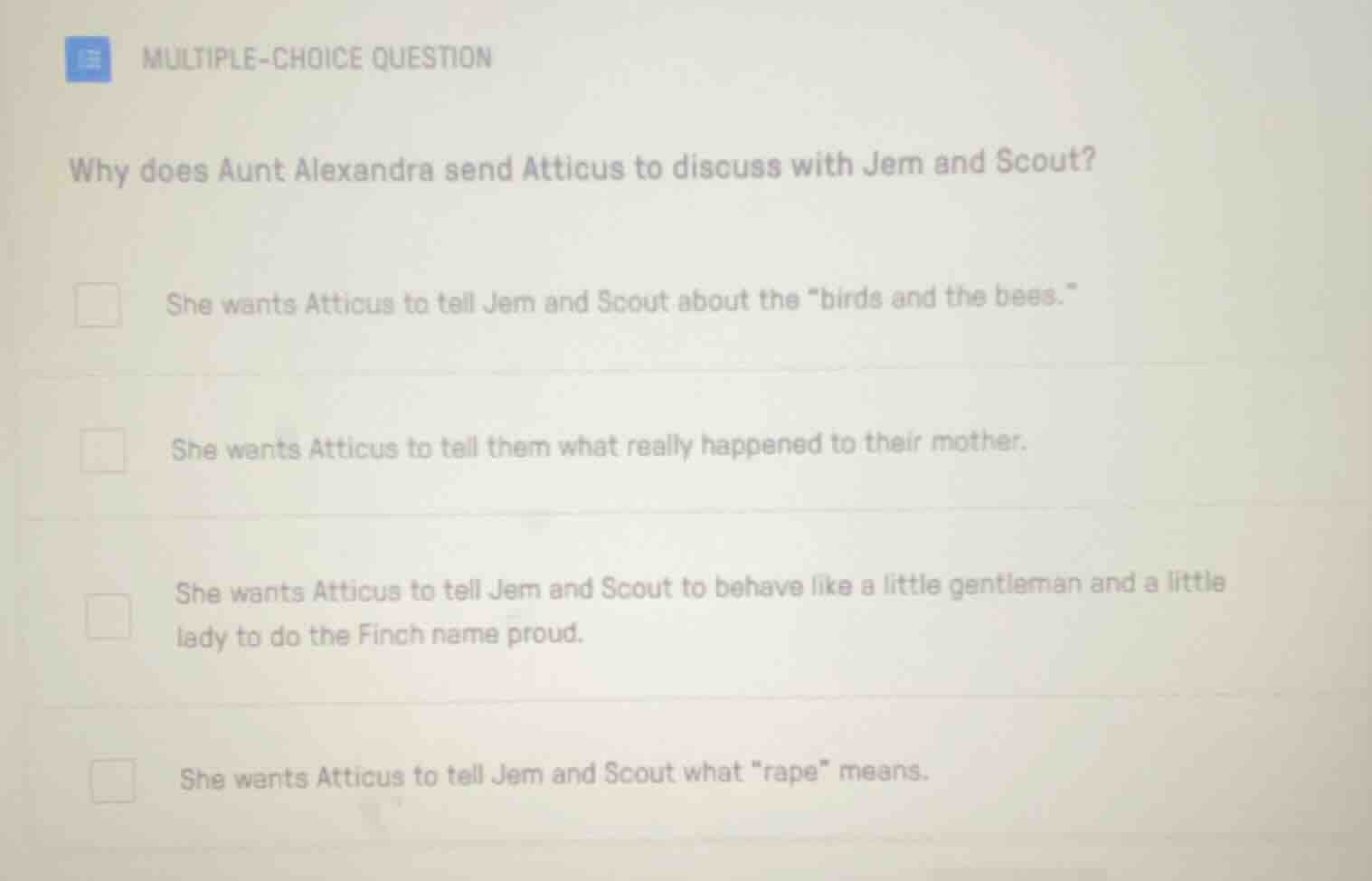 multiple-choice question why does aunt alexandra send atticus to discus…