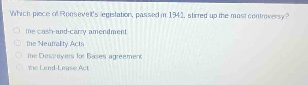 which piece of roosevelts legislation, passed in 1941, stirred up the m…