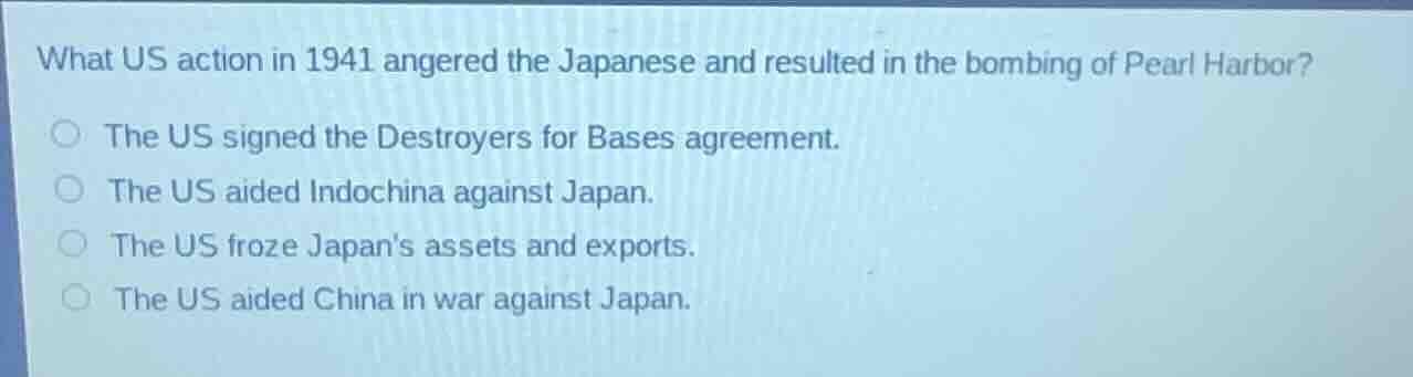 what us action in 1941 angered the japanese and resulted in the bombing…