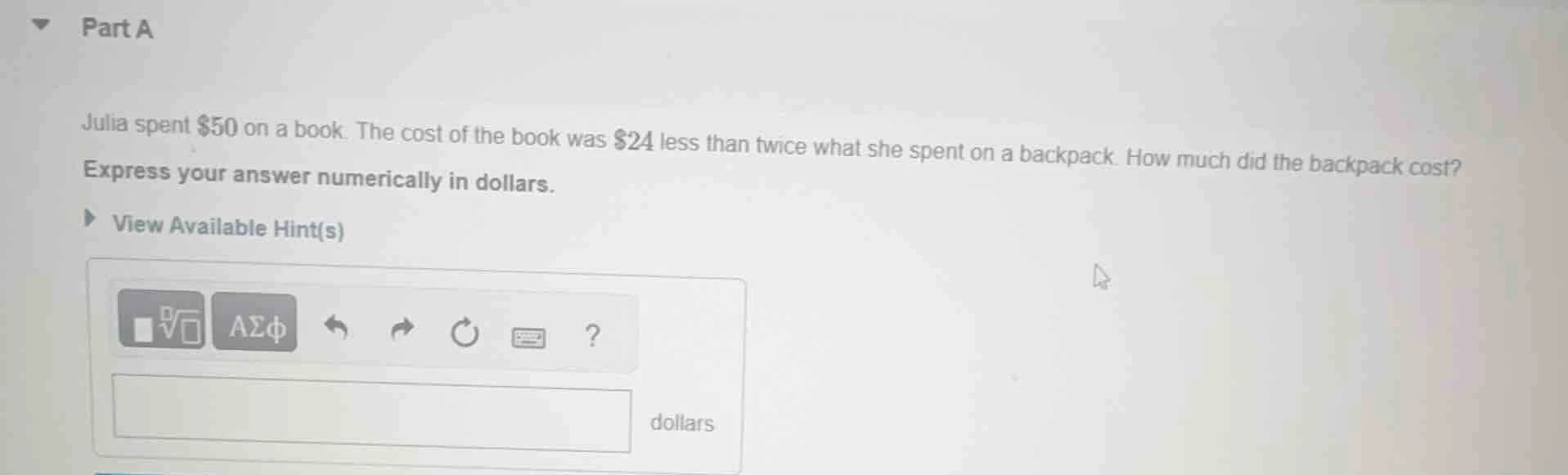 part a julia spent $50 on a book. the cost of the book was $24 less tha…
