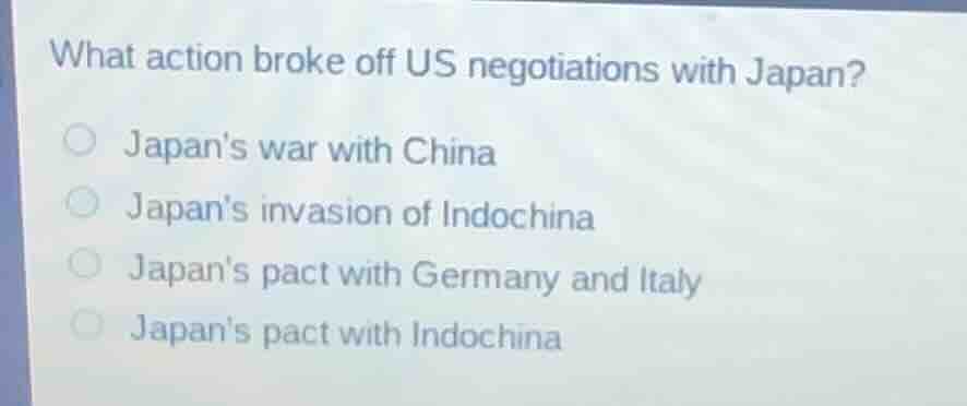 what action broke off us negotiations with japan? ○ japans war with chi…