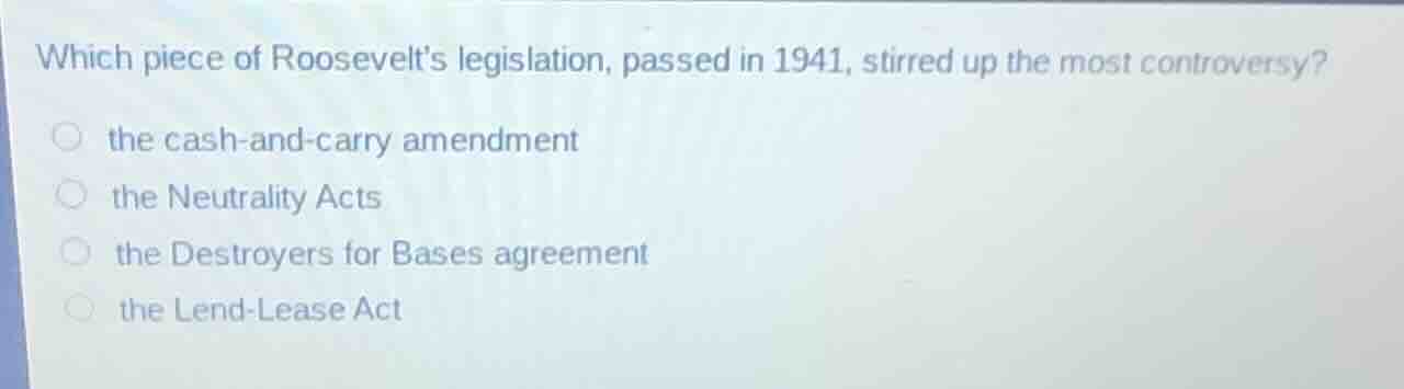 which piece of roosevelts legislation, passed in 1941, stirred up the m…