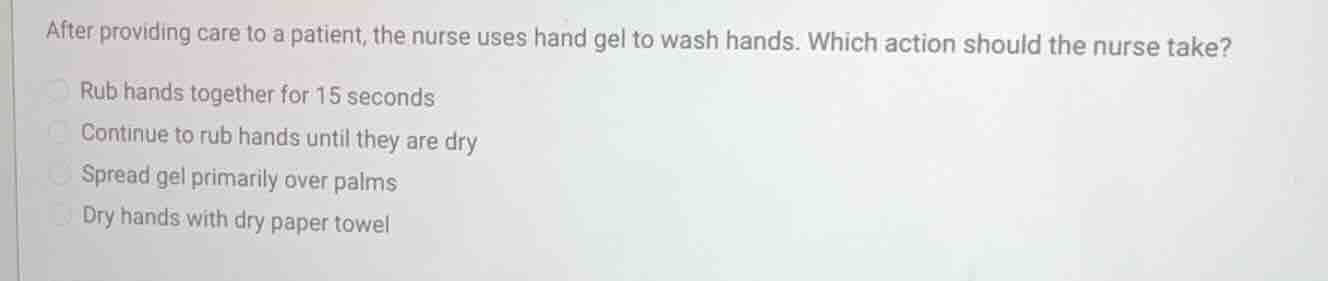 after providing care to a patient, the nurse uses hand gel to wash hand…