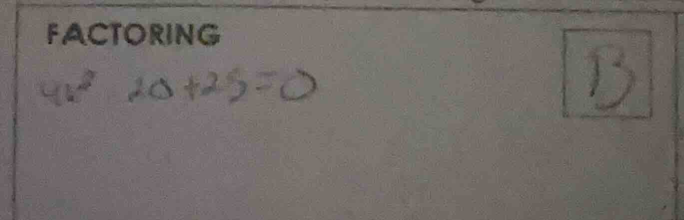factoring $4x^2 - 20x + 25 = 0$