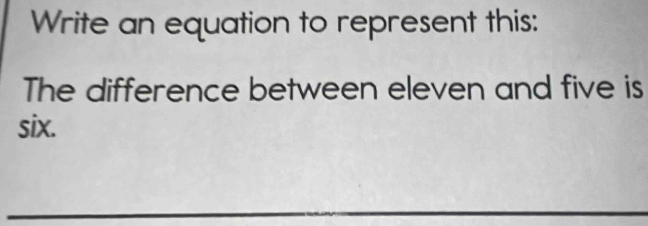 write an equation to represent this: the difference between eleven and …