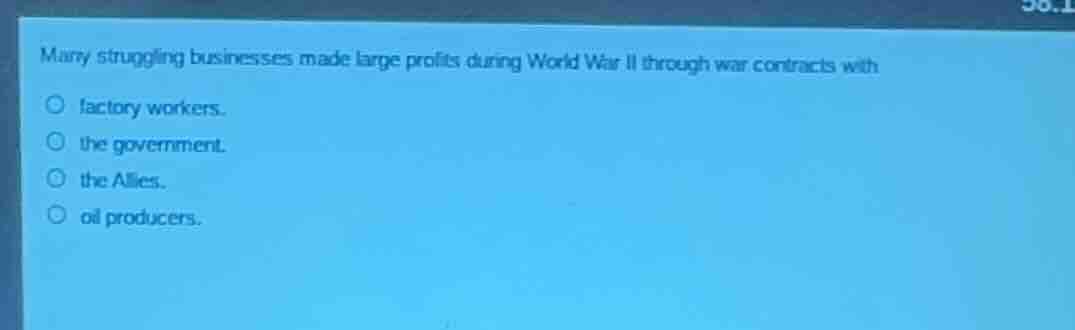 many struggling businesses made large profits during world war ii throu…