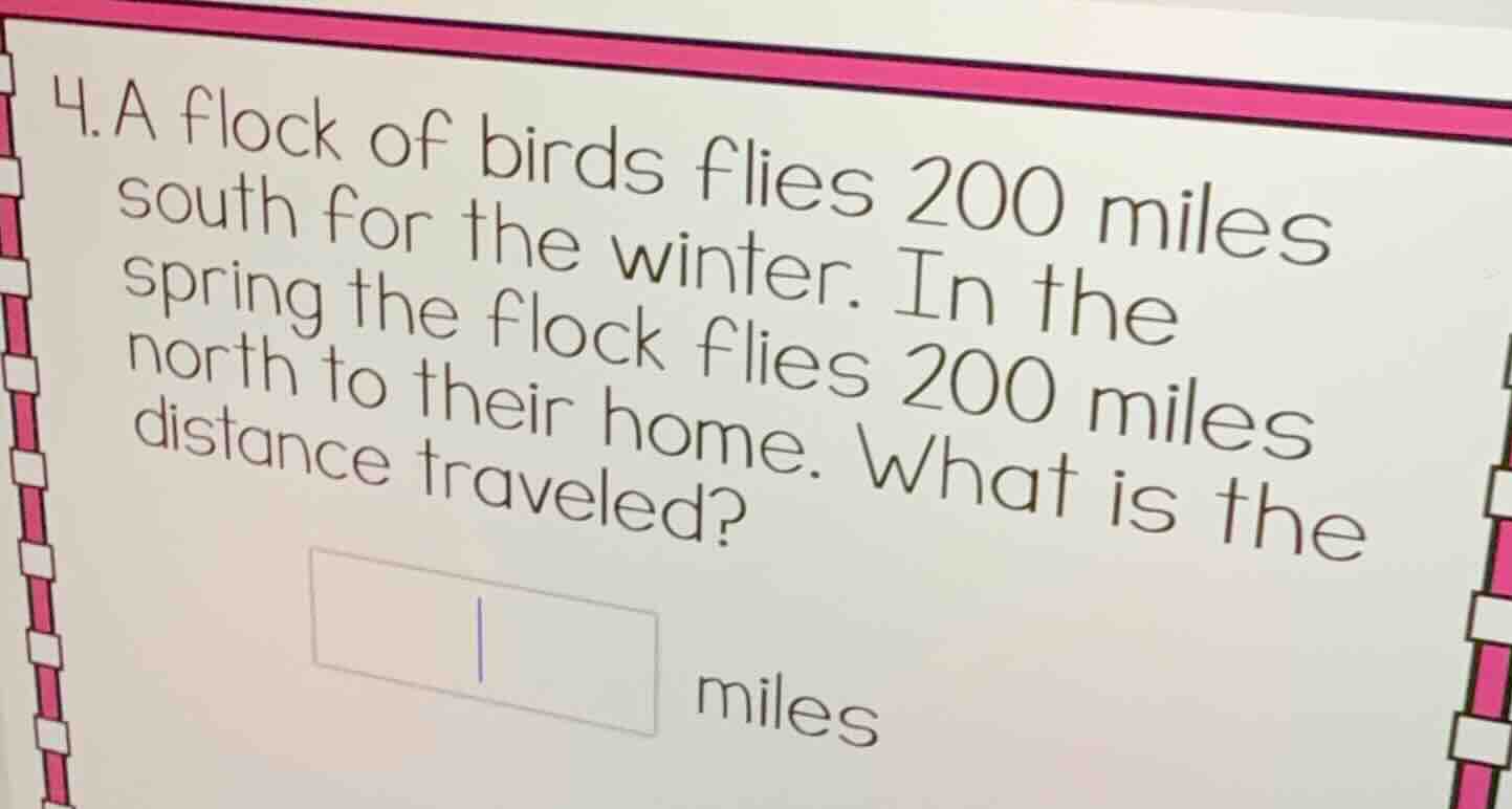 4. a flock of birds flies 200 miles south for the winter. in the spring…