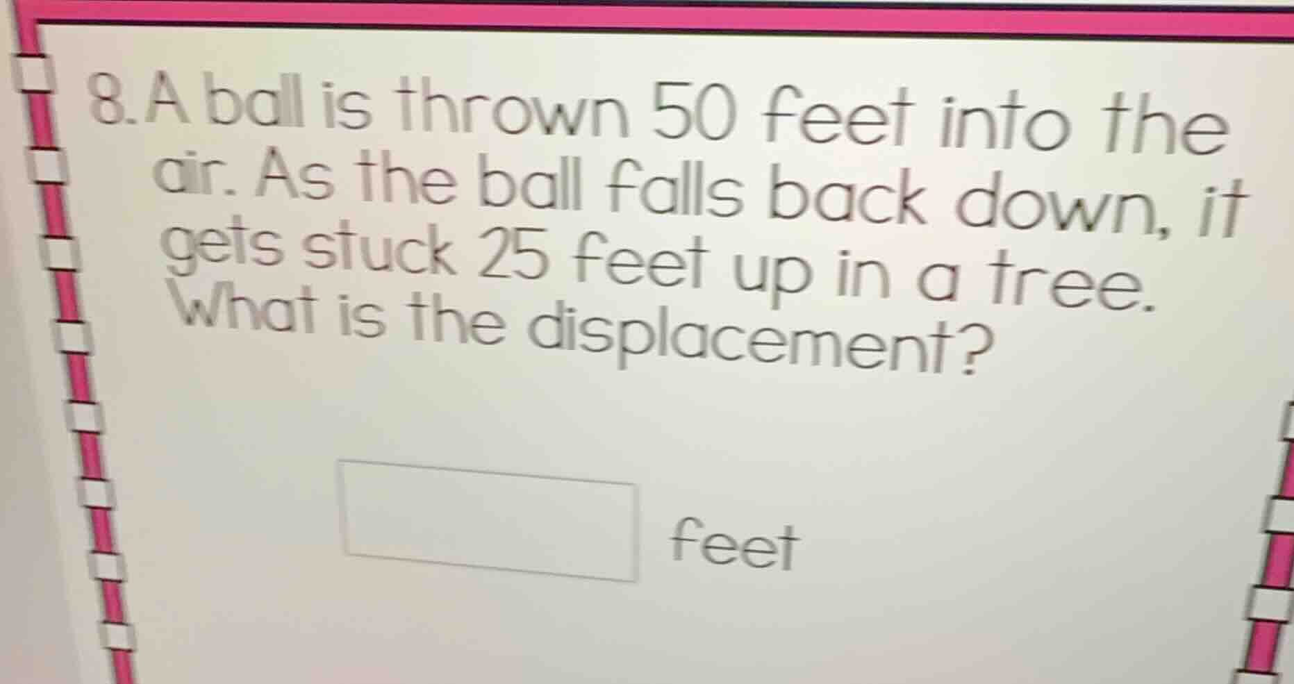 8. a ball is thrown 50 feet into the air. as the ball falls back down, …