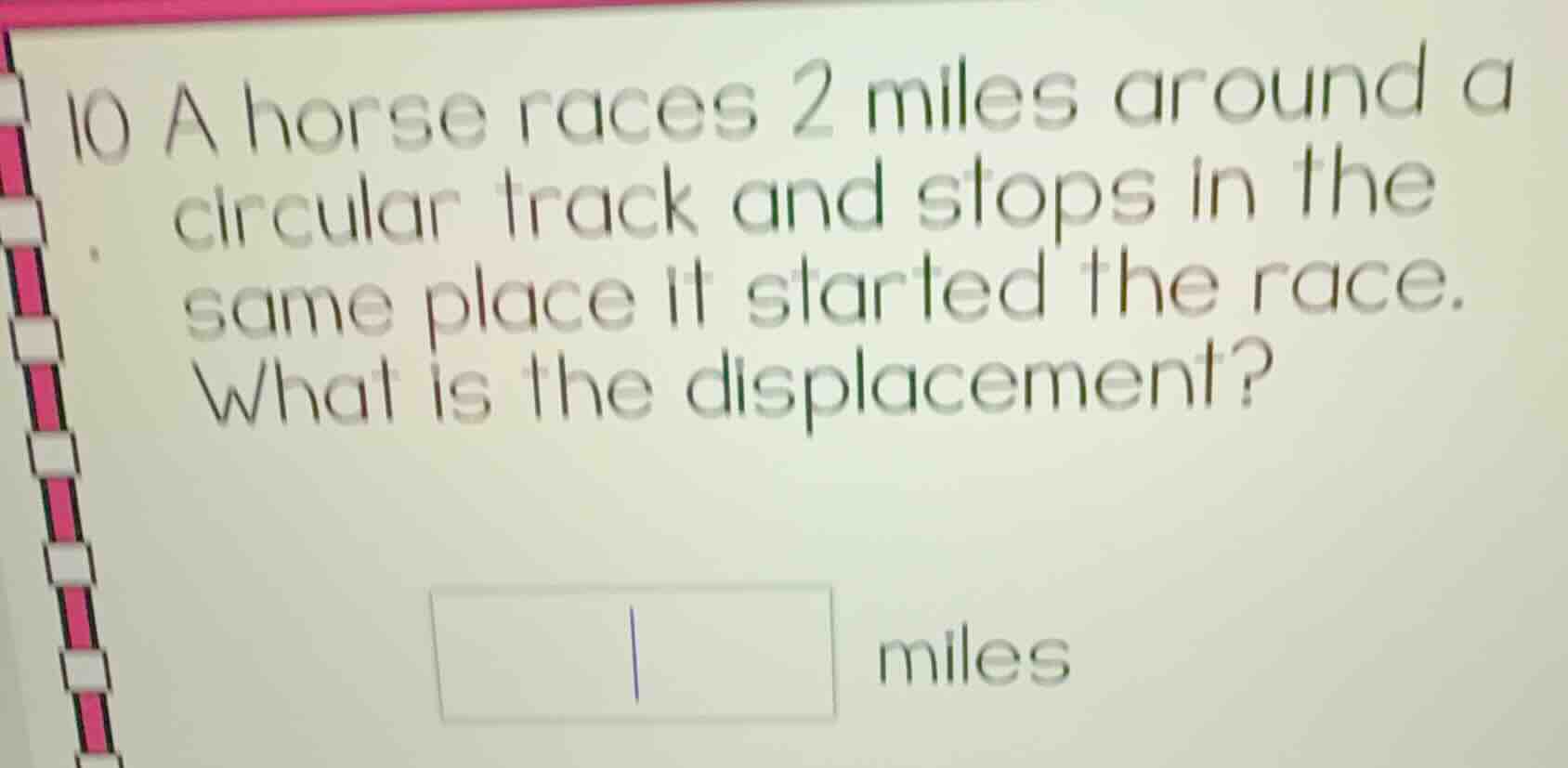 10 a horse races 2 miles around a circular track and stops in the same …