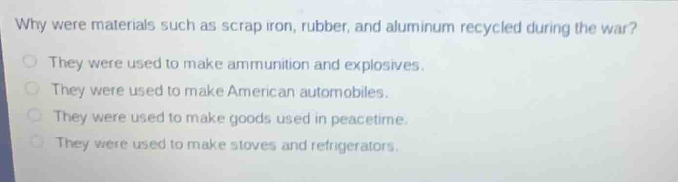 why were materials such as scrap iron, rubber, and aluminum recycled du…