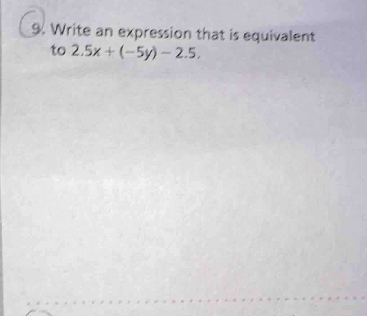 9. write an expression that is equivalent to 2.5x + (-5y) - 2.5.