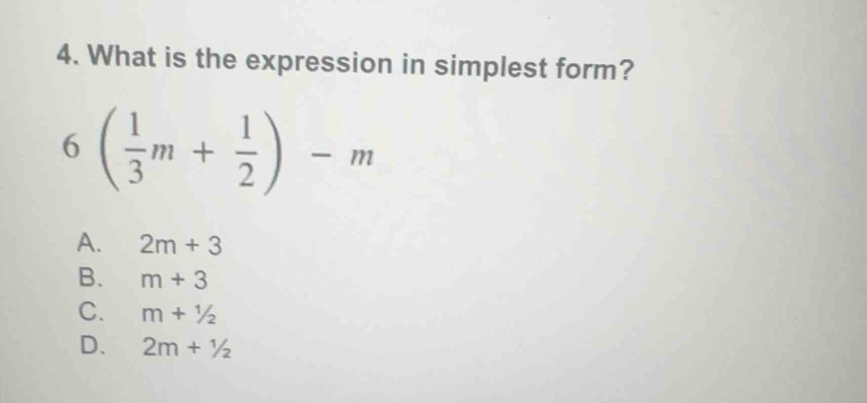 4. what is the expression in simplest form? $6 \\left( \\frac{1}{3}m + …