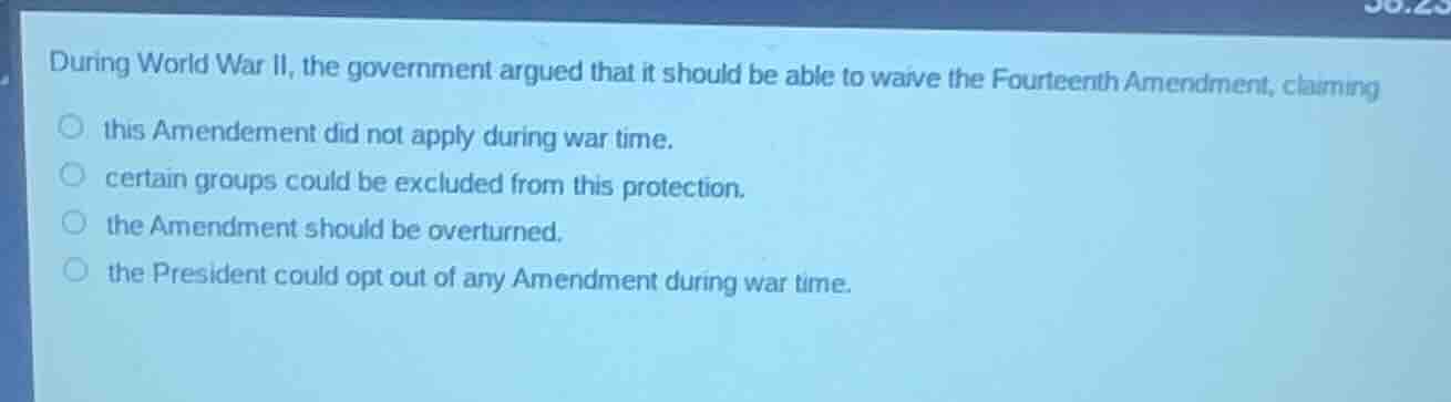 during world war ii, the government argued that it should be able to wa…