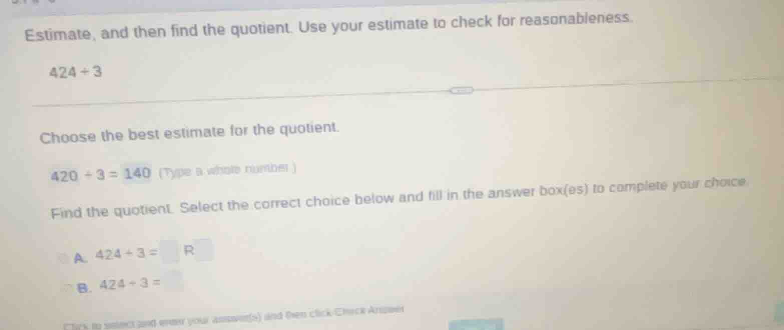 estimate, and then find the quotient. use your estimate to check for re…