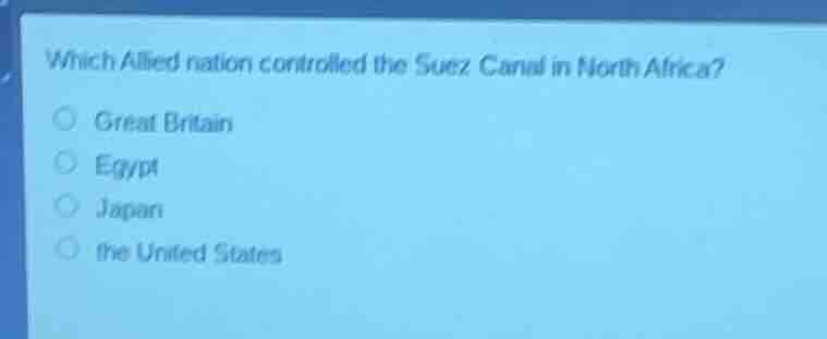 which allied nation controlled the suez canal in north africa? ○ great …