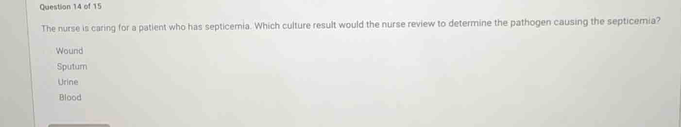 question 14 of 15 the nurse is caring for a patient who has septicemia.…
