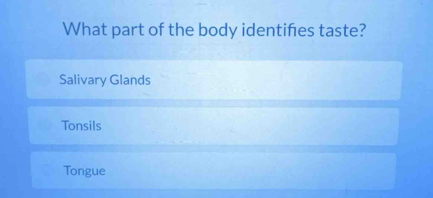 what part of the body identifies taste? salivary glands tonsils tongue