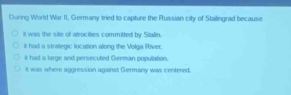 during world war ii, germany tried to capture the russian city of stali…