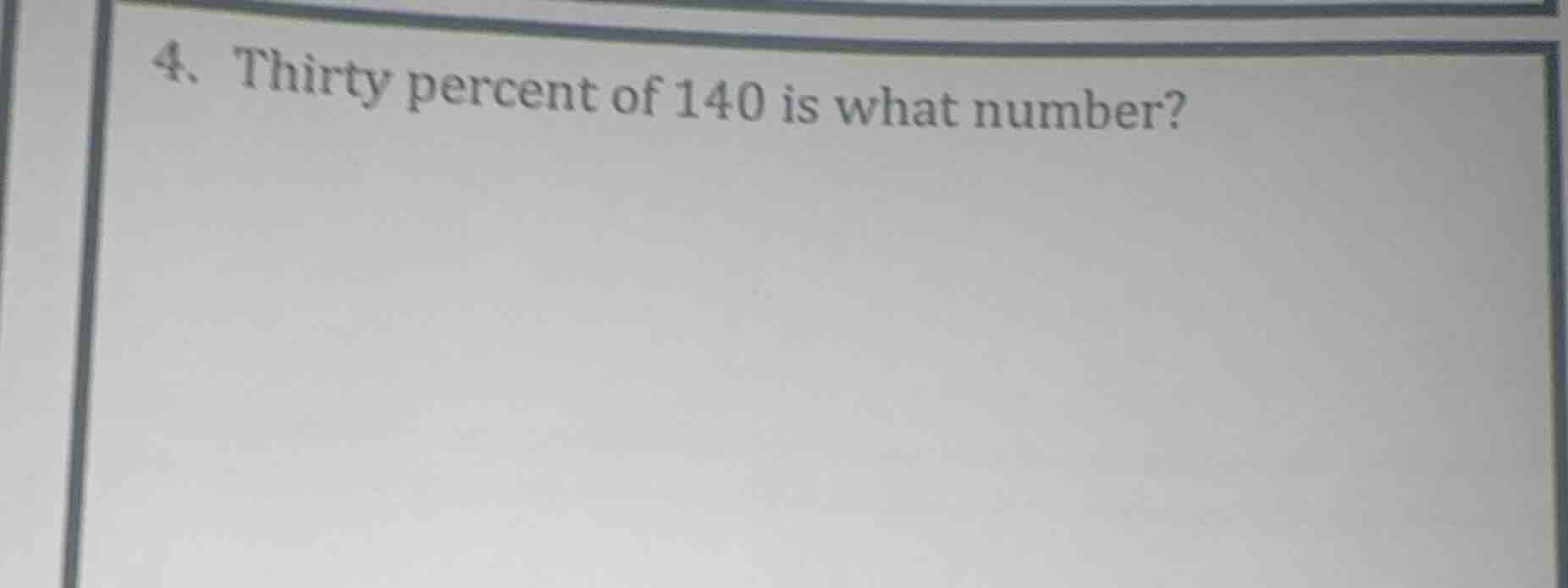 4. thirty percent of 140 is what number?