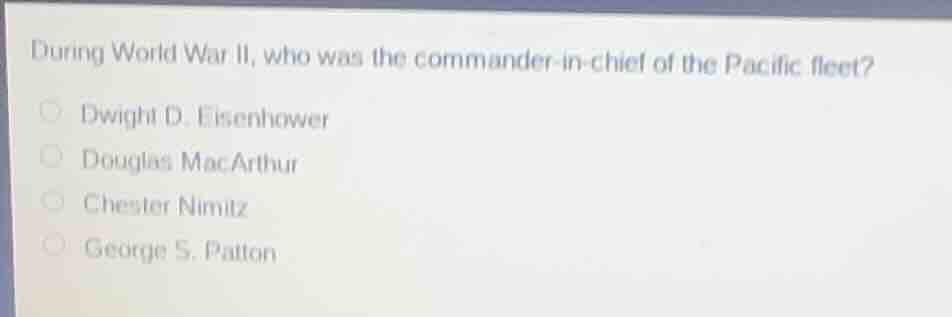 during world war ii, who was the commander - in - chief of the pacific …