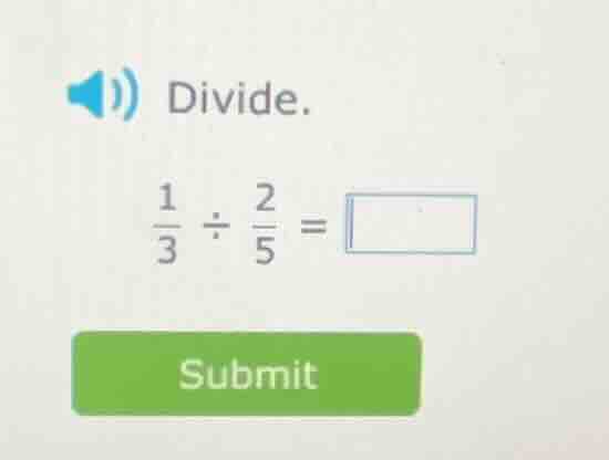 divide. \\(\\frac{1}{3} \\div \\frac{2}{5} = \\square\\)