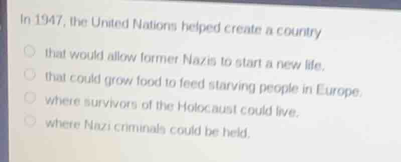 in 1947, the united nations helped create a country that would allow fo…