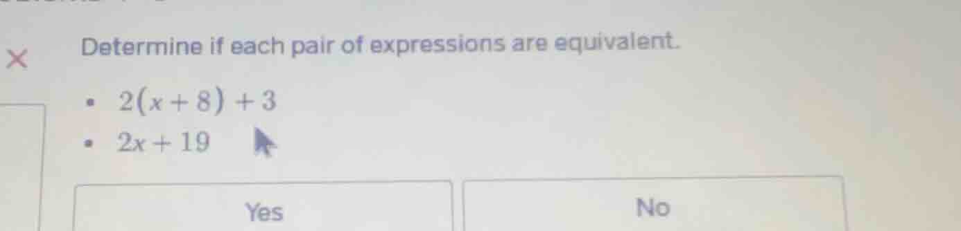 determine if each pair of expressions are equivalent. - $2(x + 8) + 3$ …