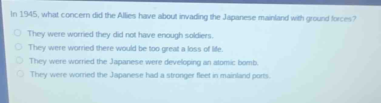 in 1945, what concern did the allies have about invading the japanese m…