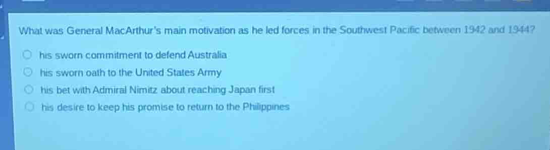 what was general macarthur’s main motivation as he led forces in the so…