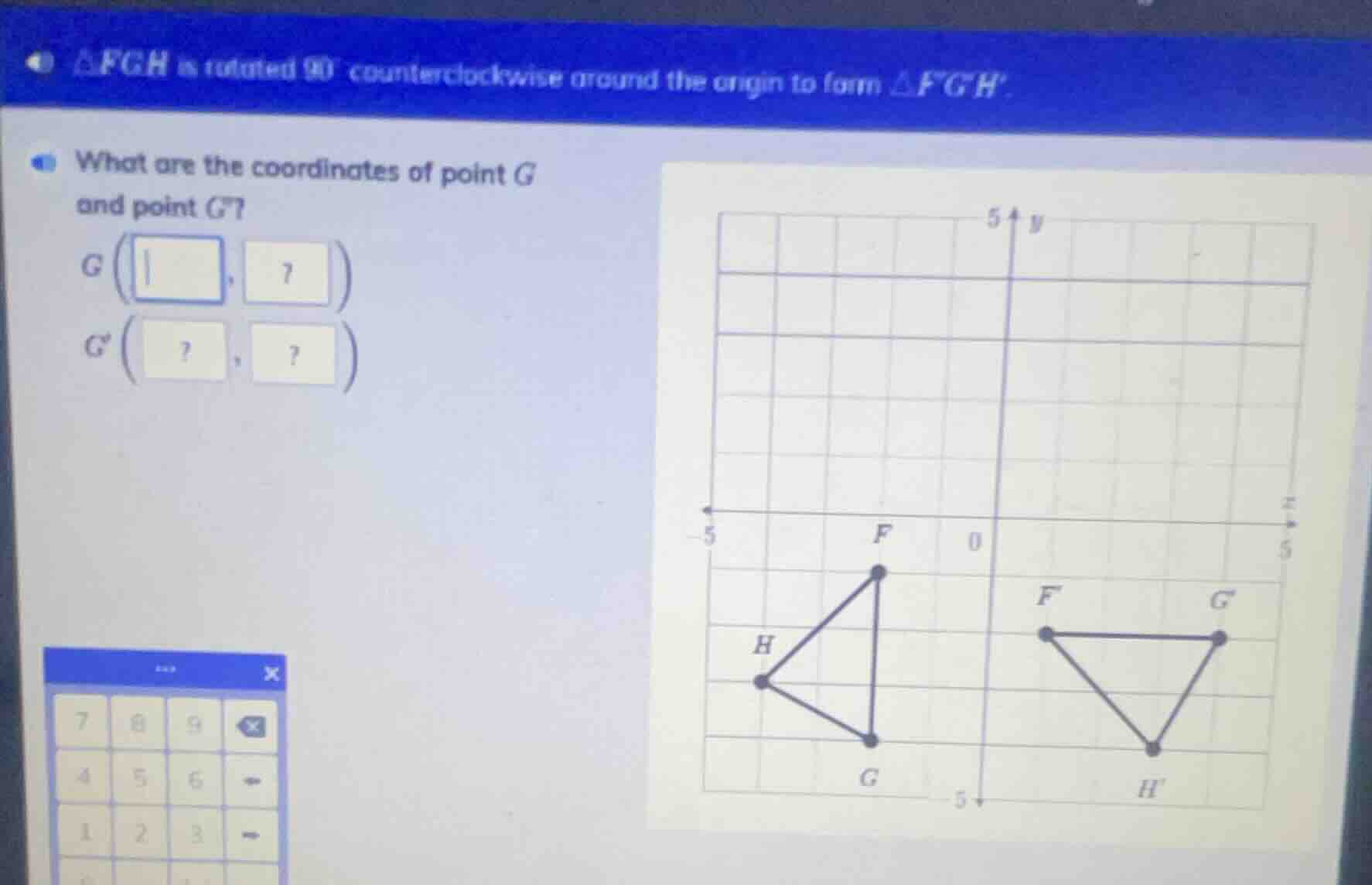 △fgh is rotated 90° counterclockwise around the origin to form △fgh. wh…