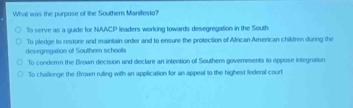 what was the purpose of the southern manifesto? ○ to serve as a guide f…