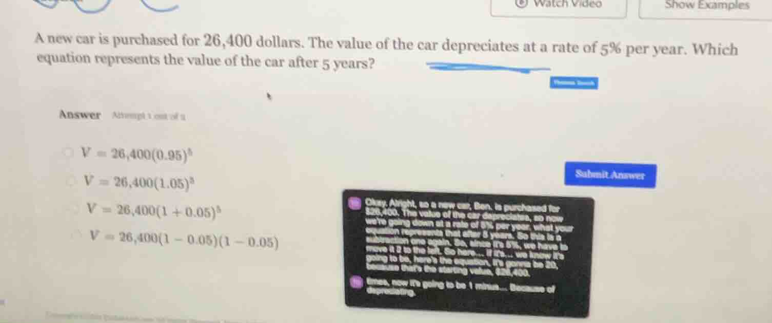 a new car is purchased for 26,400 dollars. the value of the car depreci…