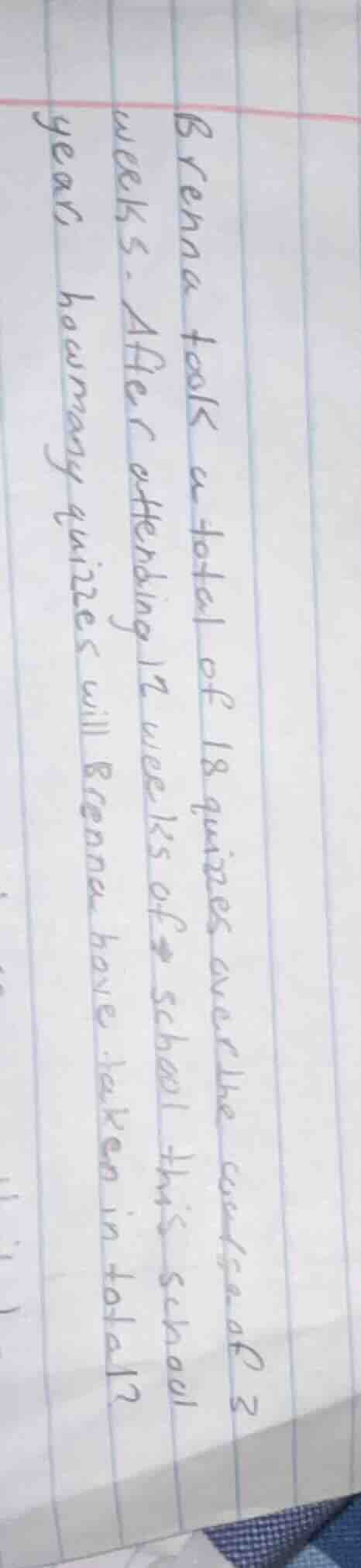 brenna took a total of 18 quizzes over the course of 3 weeks. after att…