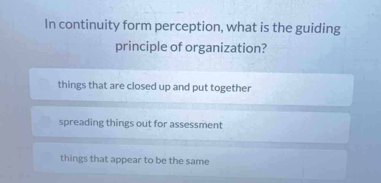 in continuity form perception, what is the guiding principle of organiz…