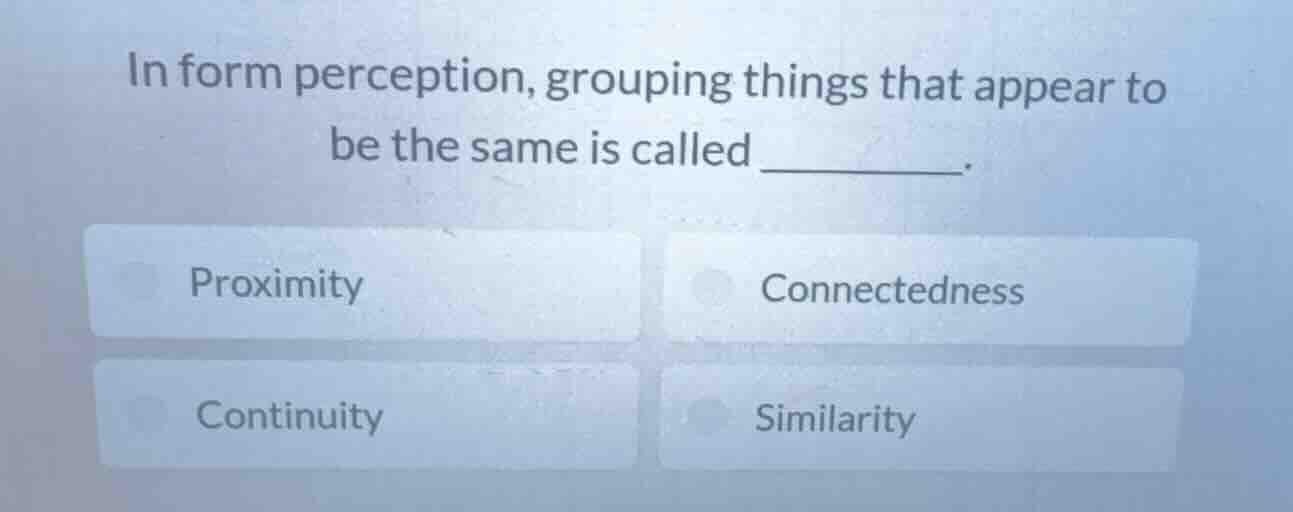 in form perception, grouping things that appear to be the same is calle…