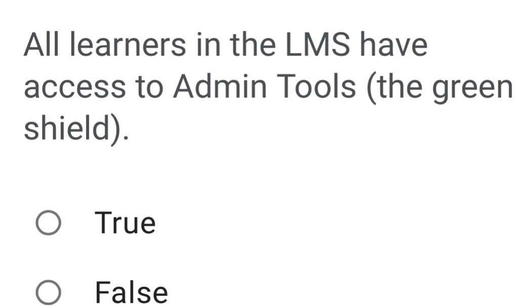 all learners in the lms have access to admin tools (the green shield). …