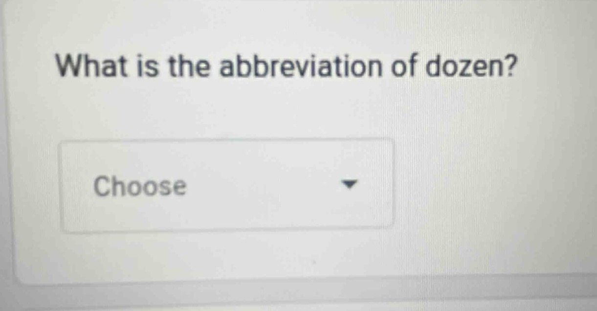what is the abbreviation of dozen? choose